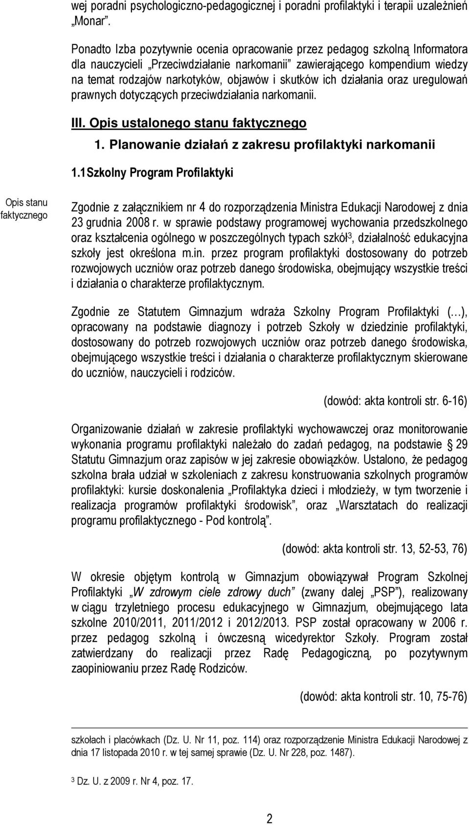 skutków ich działania oraz uregulowań prawnych dotyczących przeciwdziałania narkomanii. III. Opis ustalonego stanu faktycznego 1. Planowanie działań z zakresu profilaktyki narkomanii 1.