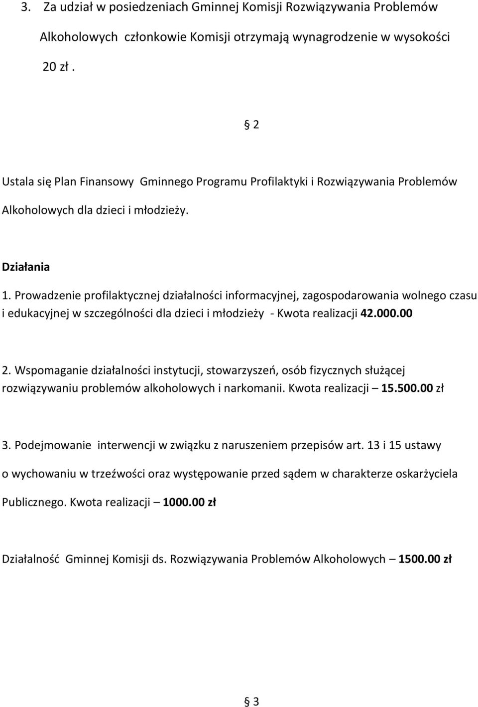 Prowadzenie profilaktycznej działalności informacyjnej, zagospodarowania wolnego czasu i edukacyjnej w szczególności dla dzieci i młodzieży - Kwota realizacji 42.000.00 2.