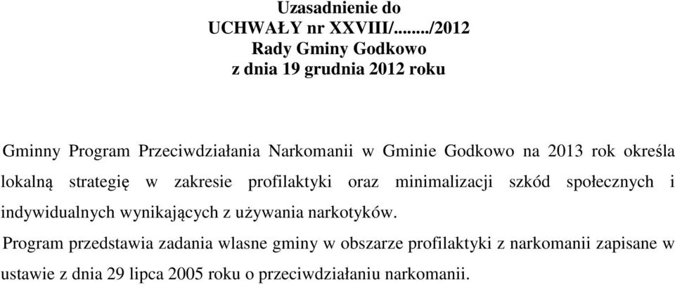 Godkowo na 2013 rok określa lokalną strategię w zakresie profilaktyki oraz minimalizacji szkód społecznych i