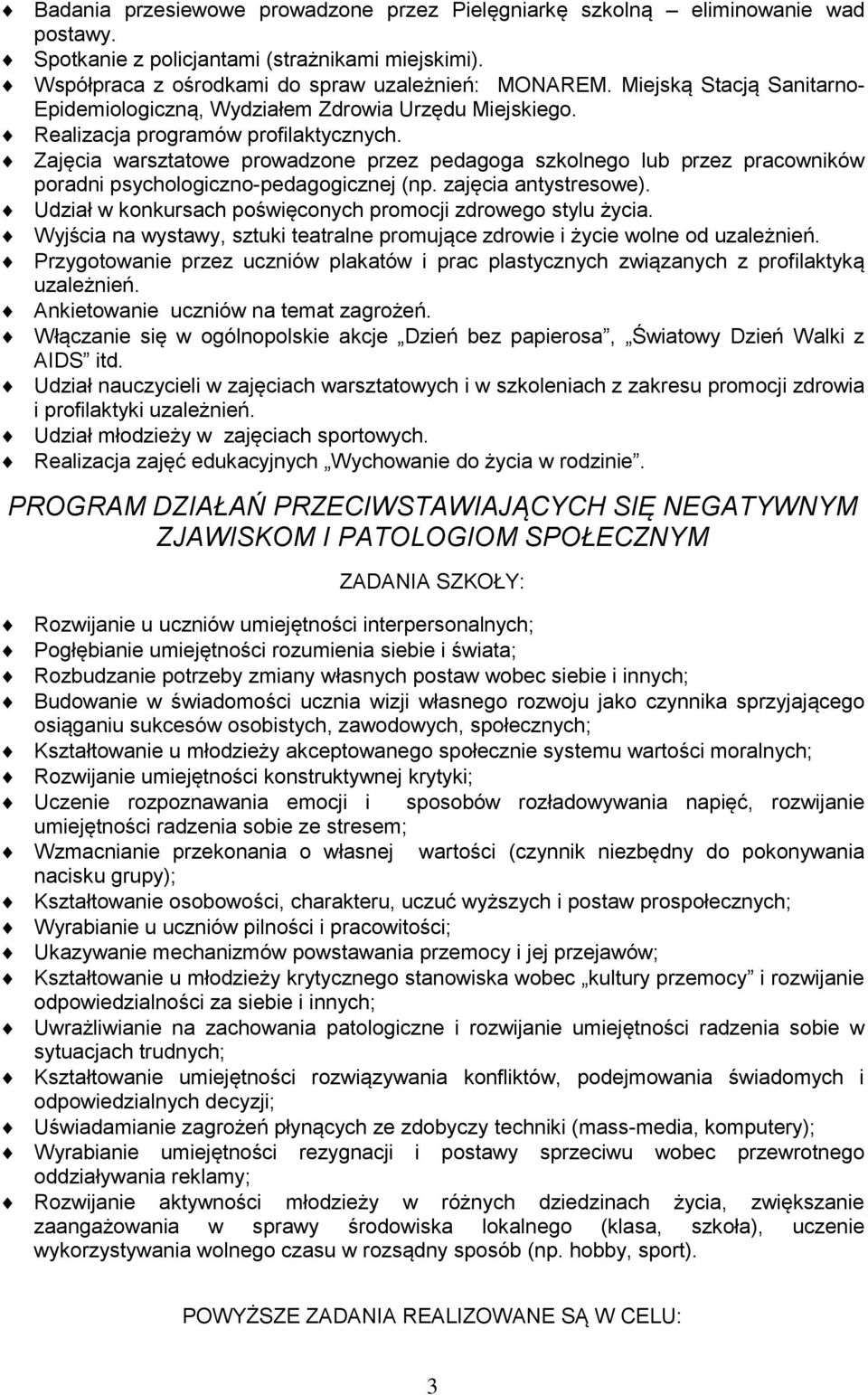 Zajęcia warsztatowe prowadzone przez pedagoga szkolnego lub przez pracowników poradni psychologiczno-pedagogicznej (np. zajęcia antystresowe).