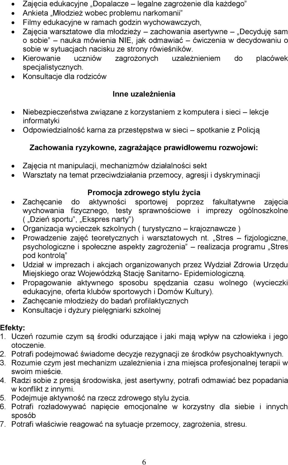 Kierowanie uczniów zagrożonych uzależnieniem do placówek specjalistycznych.