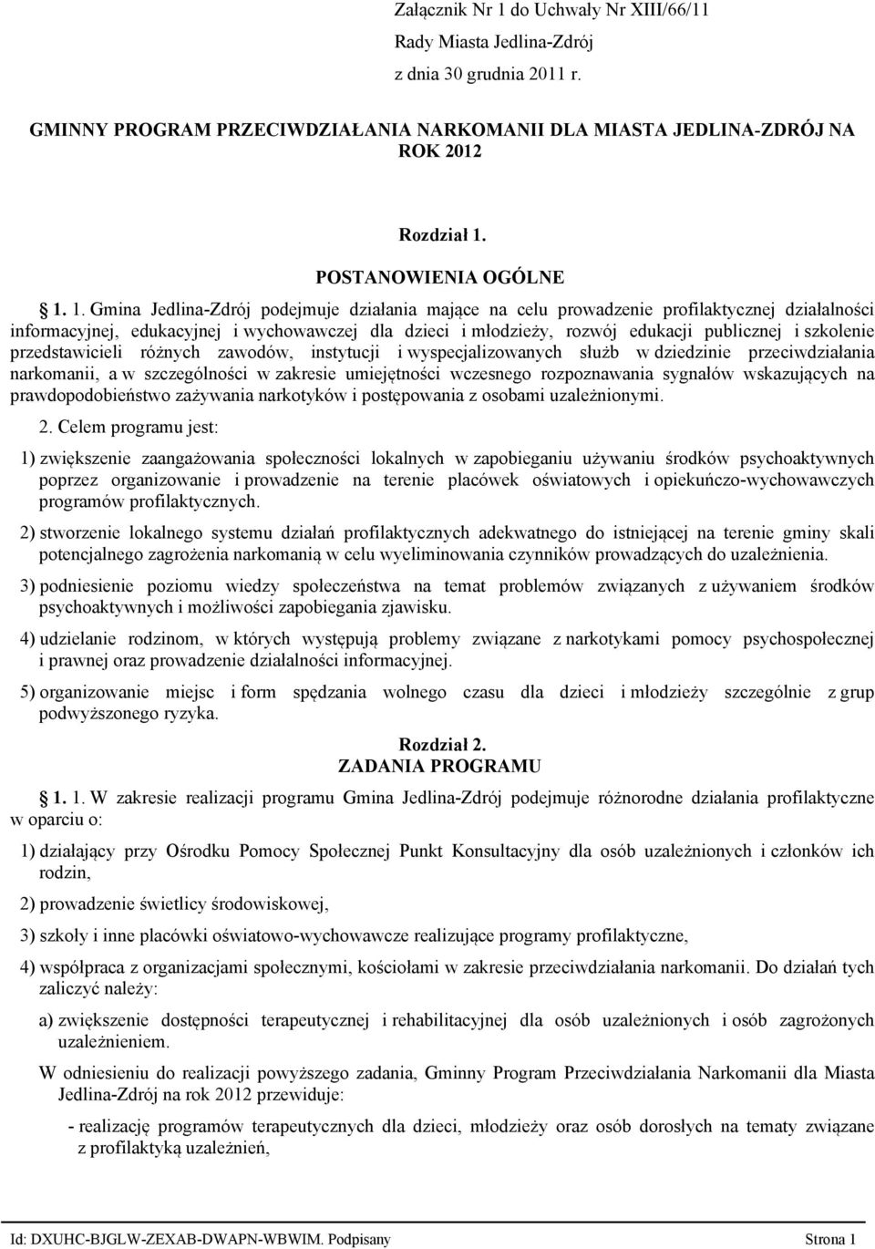 1. Gmina Jedlina Zdrój podejmuje działania mające na celu prowadzenie profilaktycznej działalności informacyjnej, edukacyjnej i wychowawczej dla dzieci i młodzieży, rozwój edukacji publicznej i