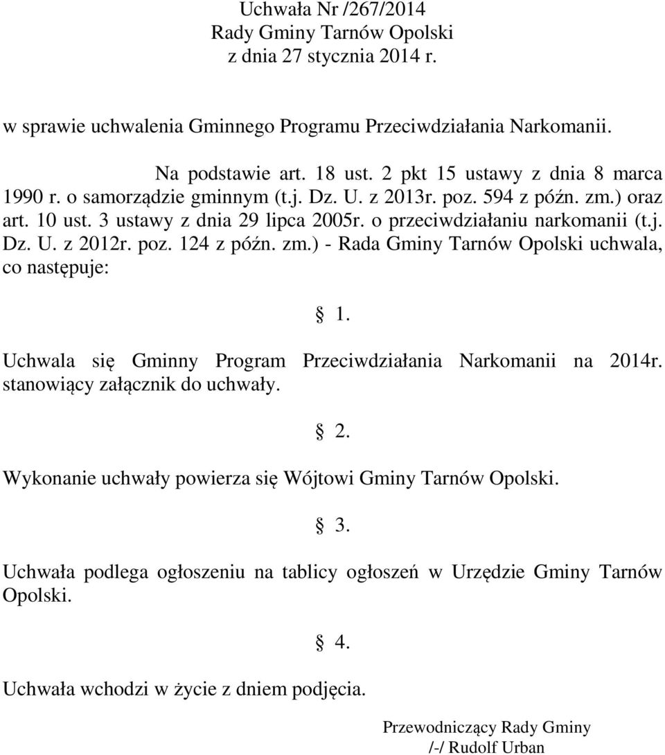 poz. 124 z późn. zm.) - Rada Gminy Tarnów Opolski uchwala, co następuje: 1. Uchwala się Gminny Program Przeciwdziałania Narkomanii na 20