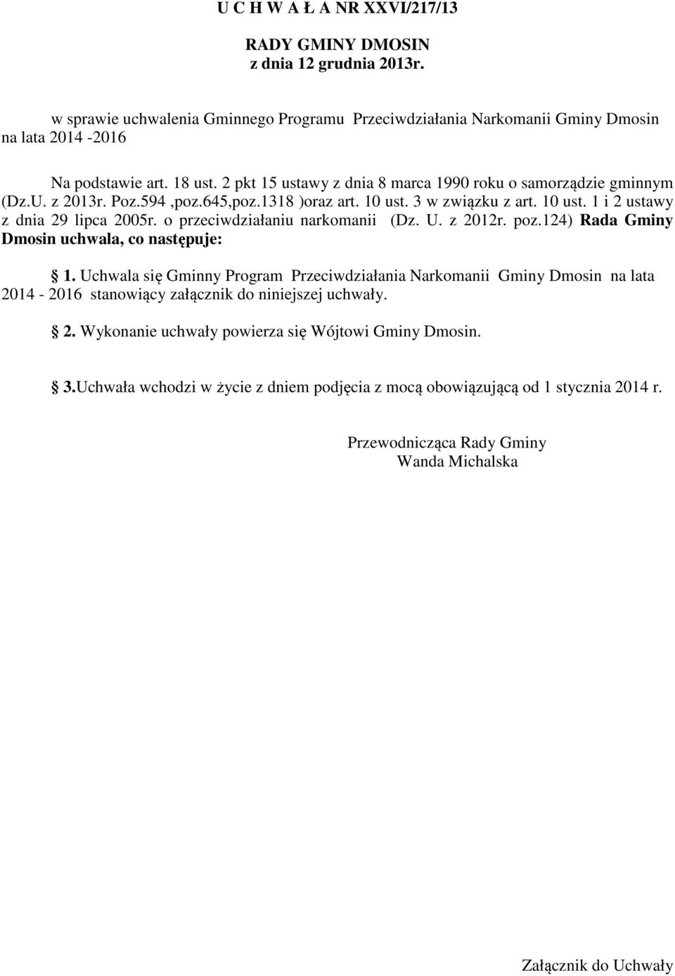 o przeciwdziałaniu narkomanii (Dz. U. z 2012r. poz.124) Rada Gminy Dmosin uchwala, co następuje: 1.