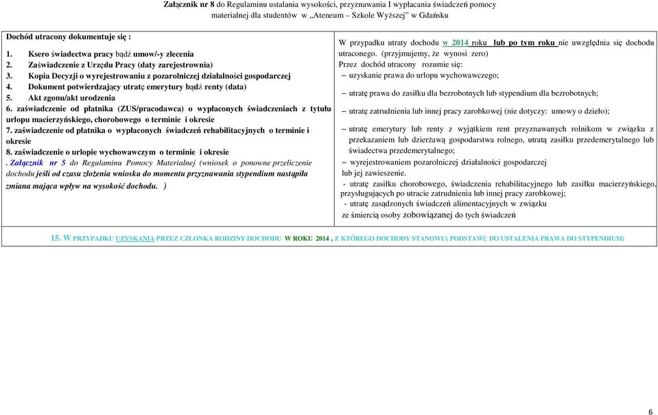 zaświadczenie od płatnika (ZUS/pracodawca) o wypłaconych świadczeniach z tytułu urlopu macierzyńskiego, chorobowego o terminie i okresie 7.