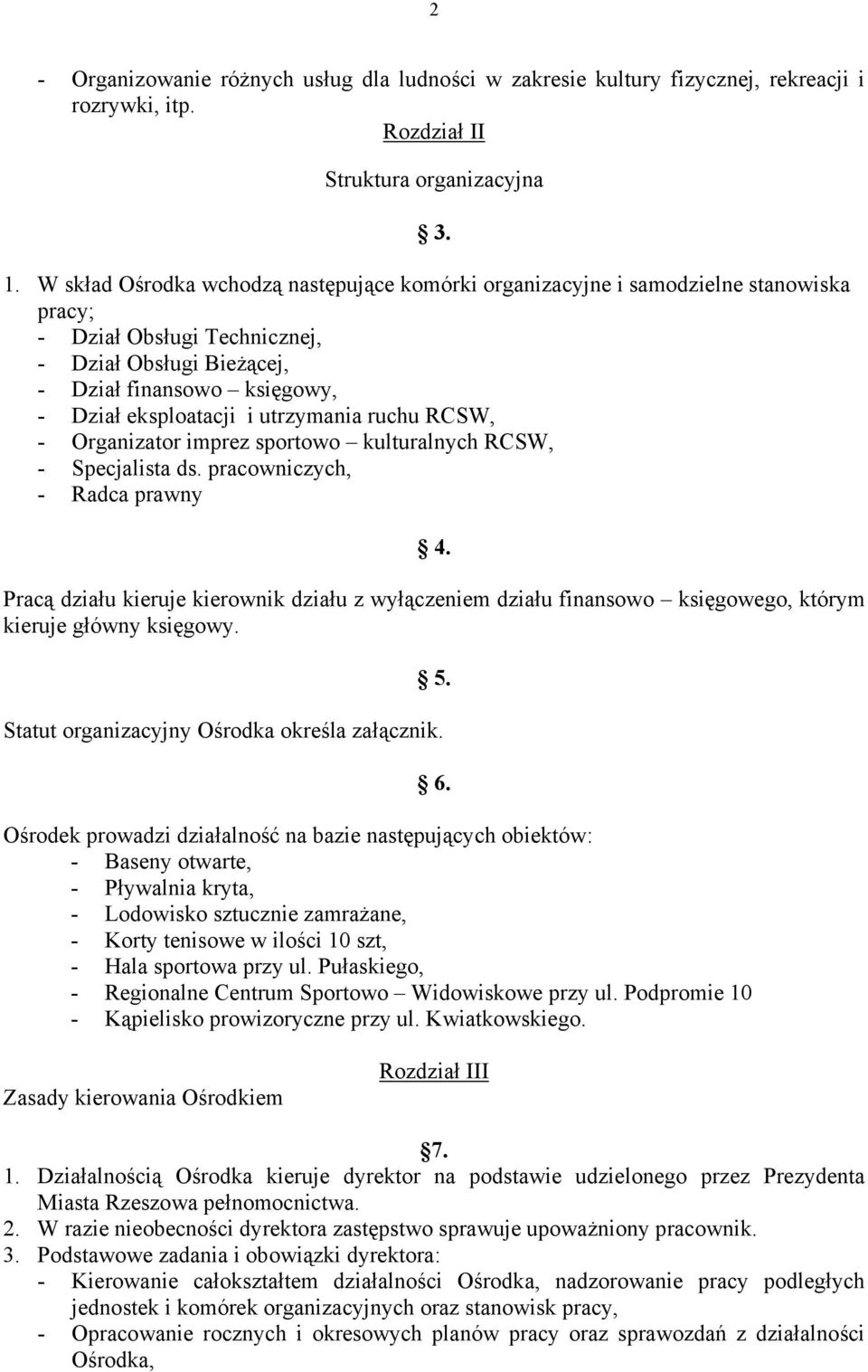 utrzymania ruchu RCSW, - Organizator imprez sportowo kulturalnych RCSW, - Specjalista ds. pracowniczych, - Radca prawny 4.