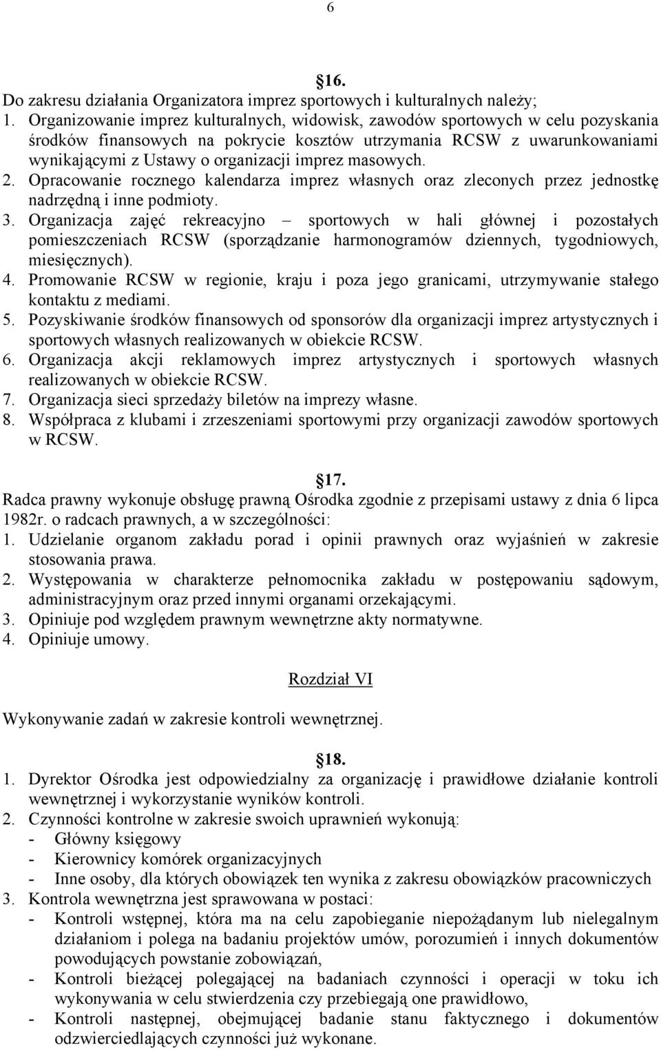 masowych. 2. Opracowanie rocznego kalendarza imprez własnych oraz zleconych przez jednostkę nadrzędną i inne podmioty. 3.