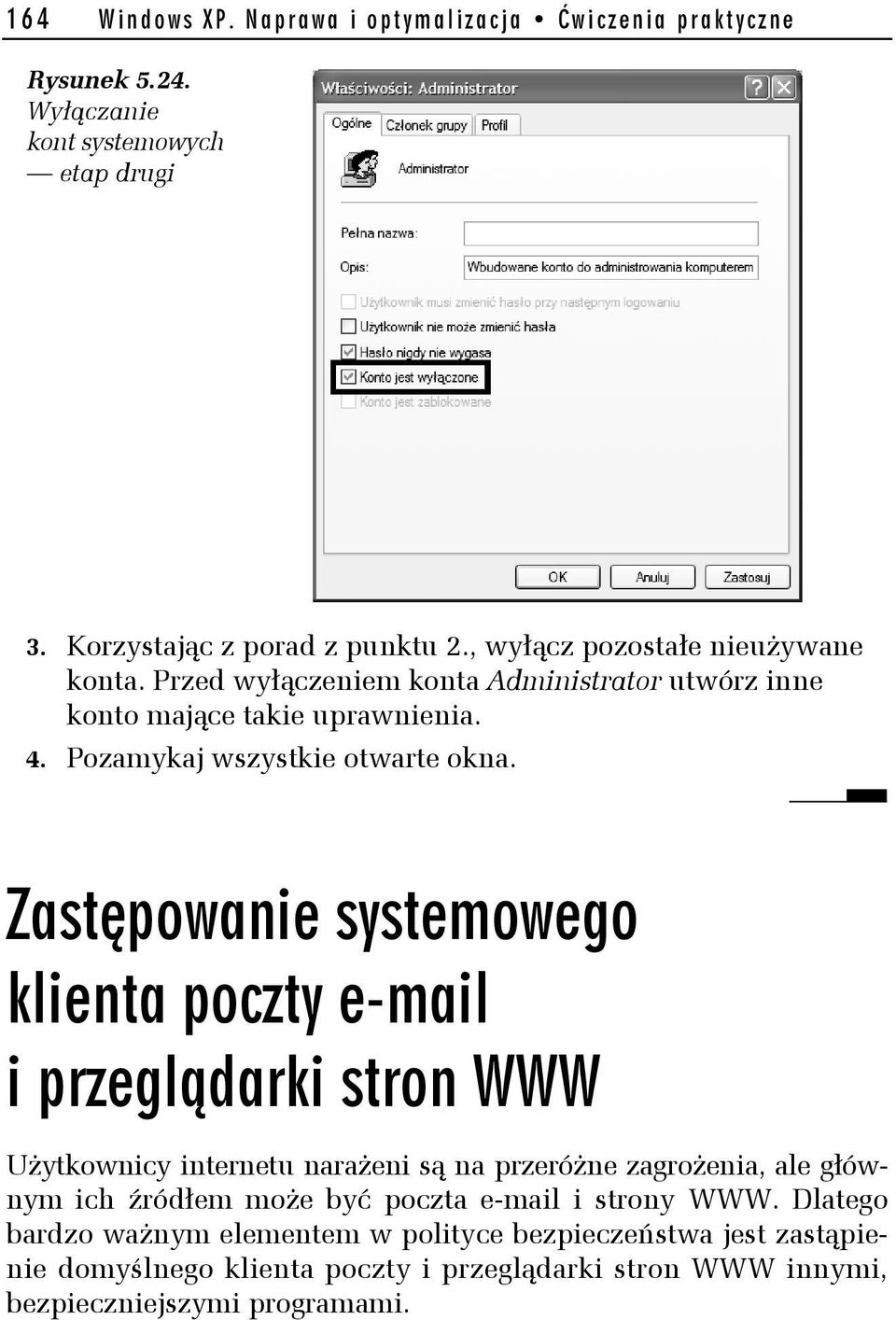 Zastępowanie systemowego klienta poczty e-mail i przeglądarki stron WWW Użytkownicy internetu narażeni są na przeróżne zagrożenia, ale głównym ich źródłem może być