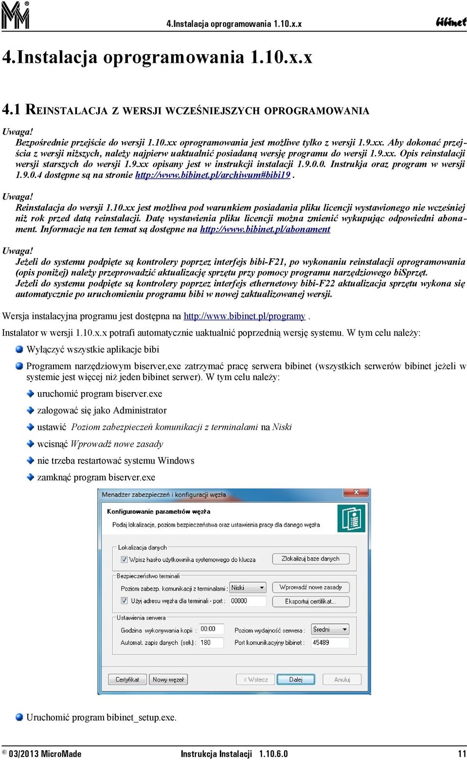 9.0.0. Instrukja oraz program w wersji 1.9.0.4 dostępne są na stronie http://www..pl/archiwum#bibi19. Uwaga! Reinstalacja do wersji 1.10.