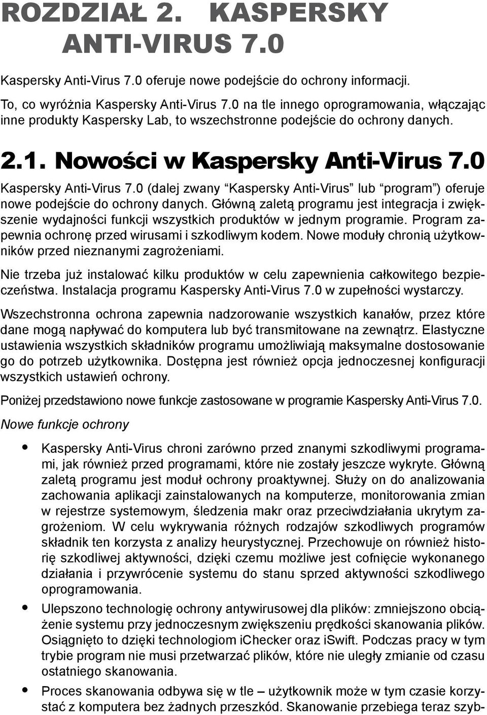 0 (dalej zwany Kaspersky Anti-Virus lub program ) oferuje nowe podejście do ochrony danych.