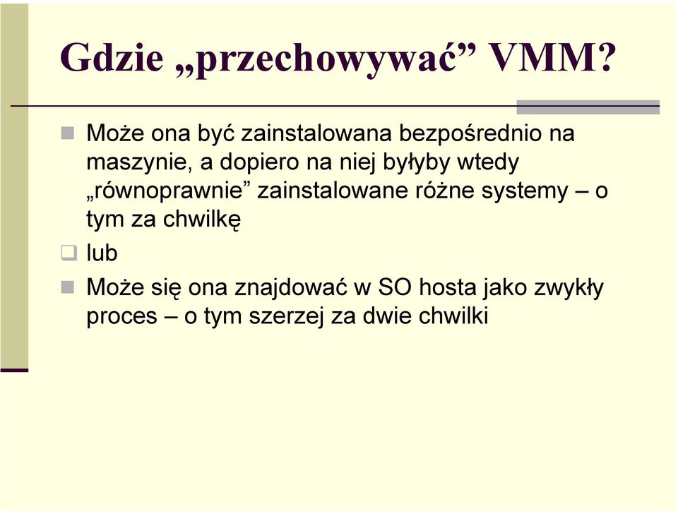 na niej byłyby wtedy równoprawnie zainstalowane różne systemy