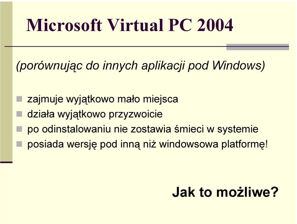 przyzwoicie po odinstalowaniu nie zostawia śmieci w systemie