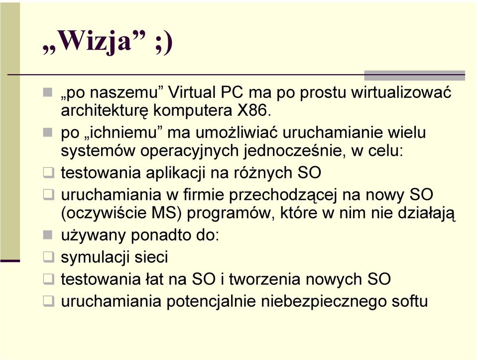 aplikacji na różnych SO uruchamiania w firmie przechodzącej na nowy SO (oczywiście MS) programów, które w