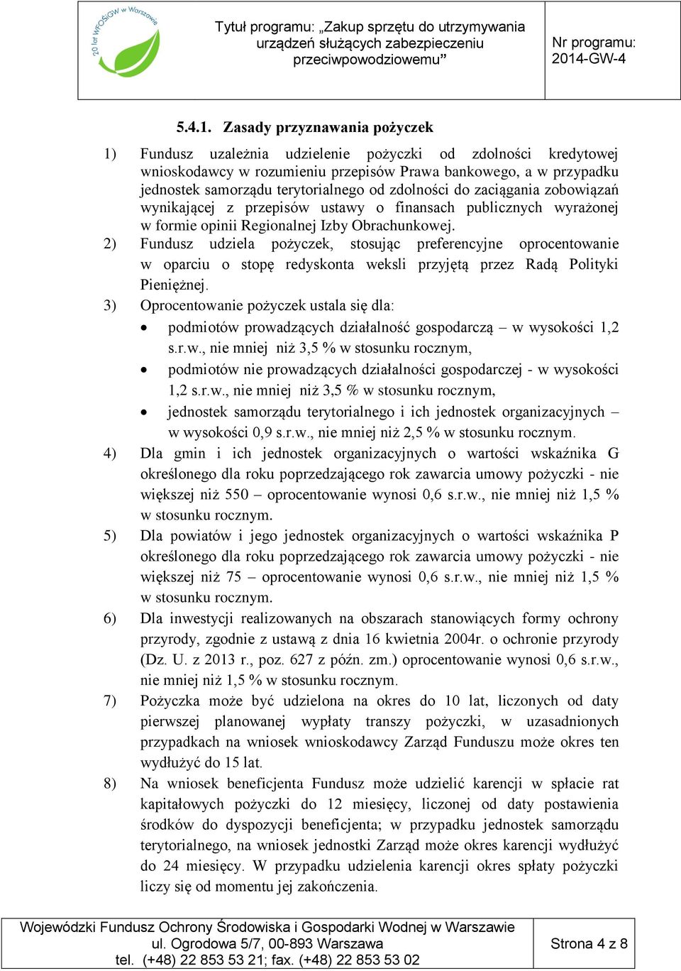 zdolności do zaciągania zobowiązań wynikającej z przepisów ustawy o finansach publicznych wyrażonej w formie opinii Regionalnej Izby Obrachunkowej.