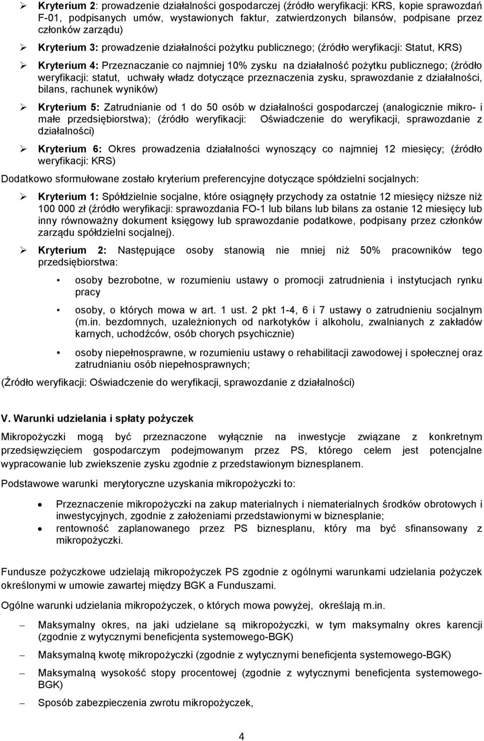 statut, uchwały władz dotyczące przeznaczenia zysku, sprawozdanie z działalności, bilans, rachunek wyników) Kryterium 5: Zatrudnianie od 1 do 50 osób w działalności gospodarczej (analogicznie mikro-