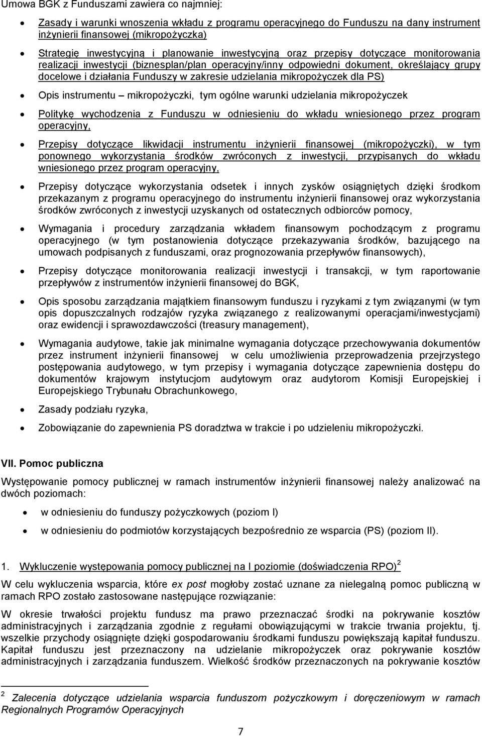 udzielania mikropożyczek dla PS) Opis instrumentu mikropożyczki, tym ogólne warunki udzielania mikropożyczek Politykę wychodzenia z Funduszu w odniesieniu do wkładu wniesionego przez program