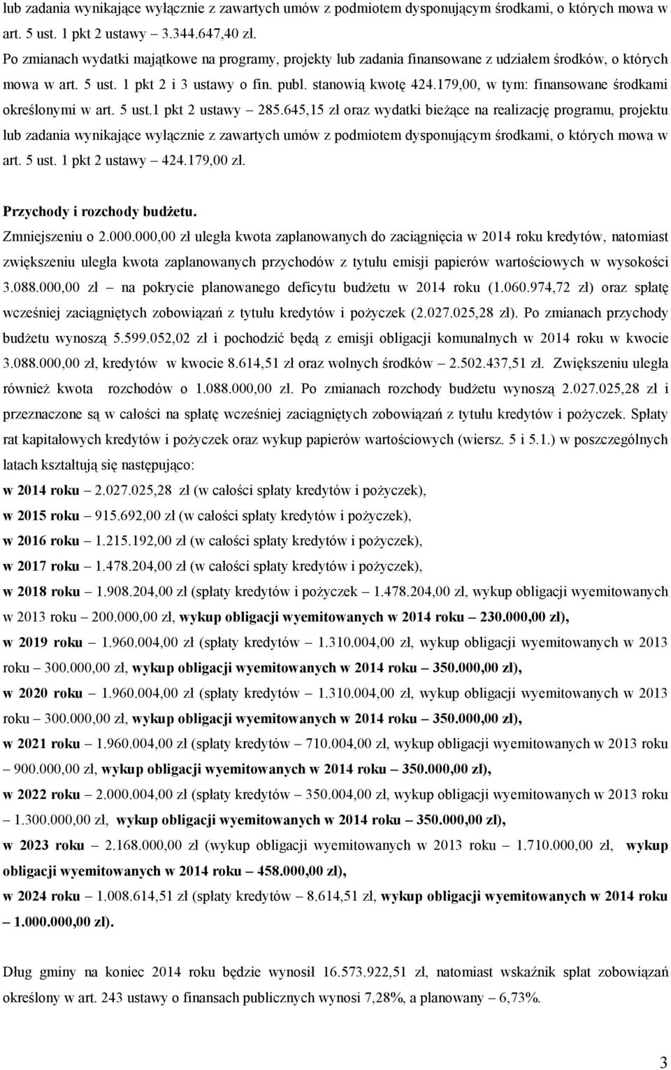 179,00, w tym: finansowane środkami określonymi w art. 5 ust.1 pkt 2 ustawy 285.