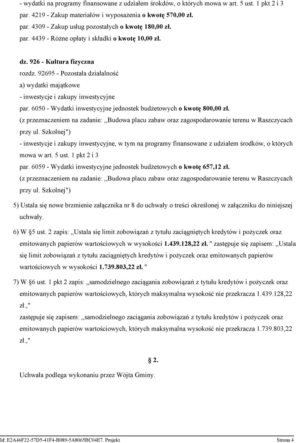 6050 - Wydatki inwestycyjne jednostek budżetowych o kwotę 800,00 zł. (z przeznaczeniem na zadanie:,,budowa placu zabaw oraz zagospodarowanie terenu w Raszczycach przy ul.