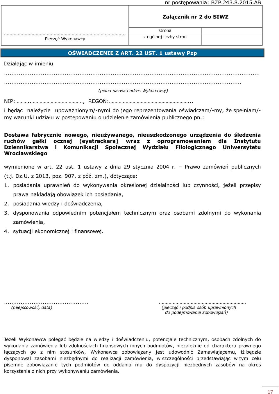 .. i będąc należycie upoważnionym/-nymi do jego reprezentowania oświadczam/-my, że spełniam/- my warunki udziału w postępowaniu o udzielenie zamówienia publicznego pn.