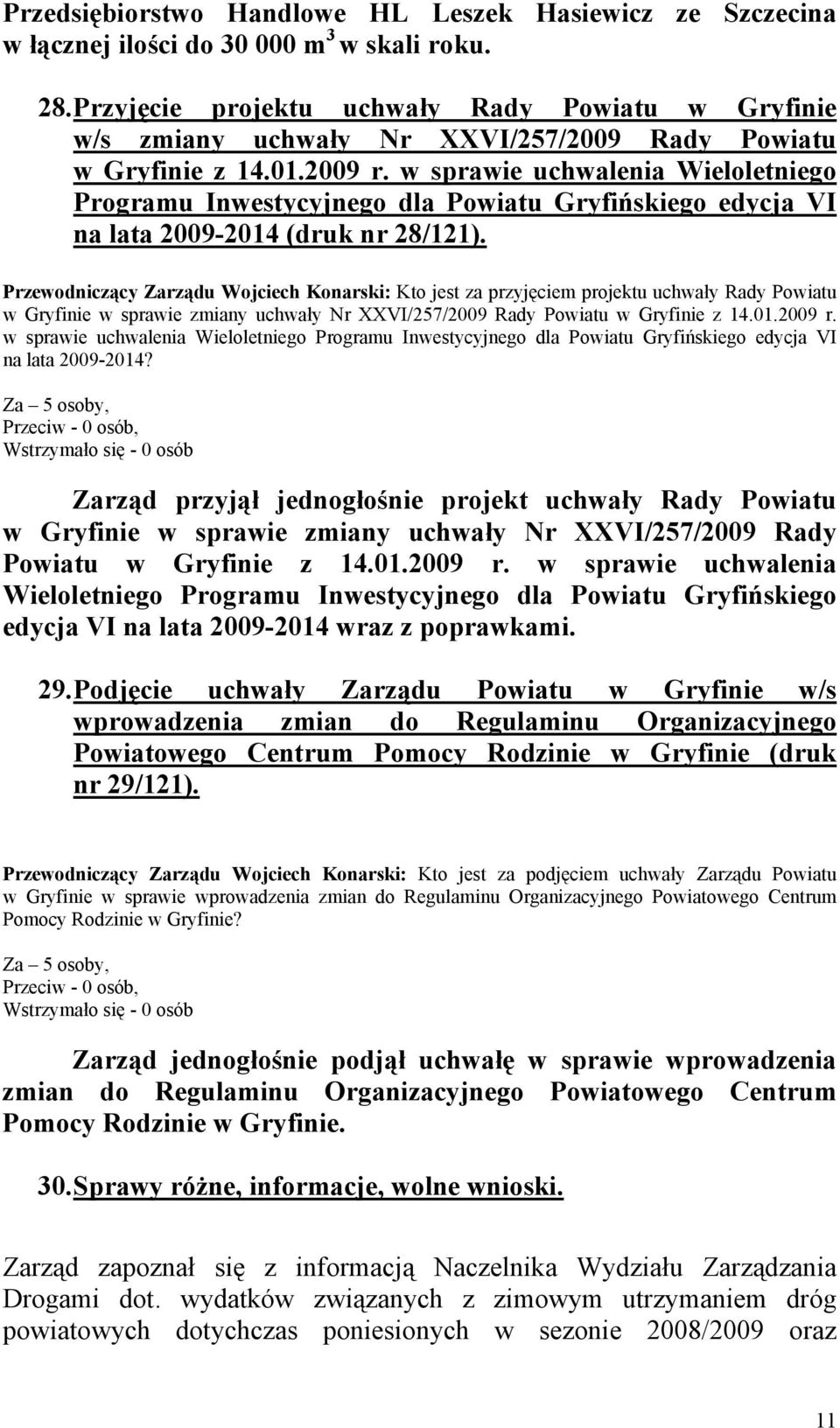 w sprawie uchwalenia Wieloletniego Programu Inwestycyjnego dla Powiatu Gryfińskiego edycja VI na lata 2009-2014 (druk nr 28/121).