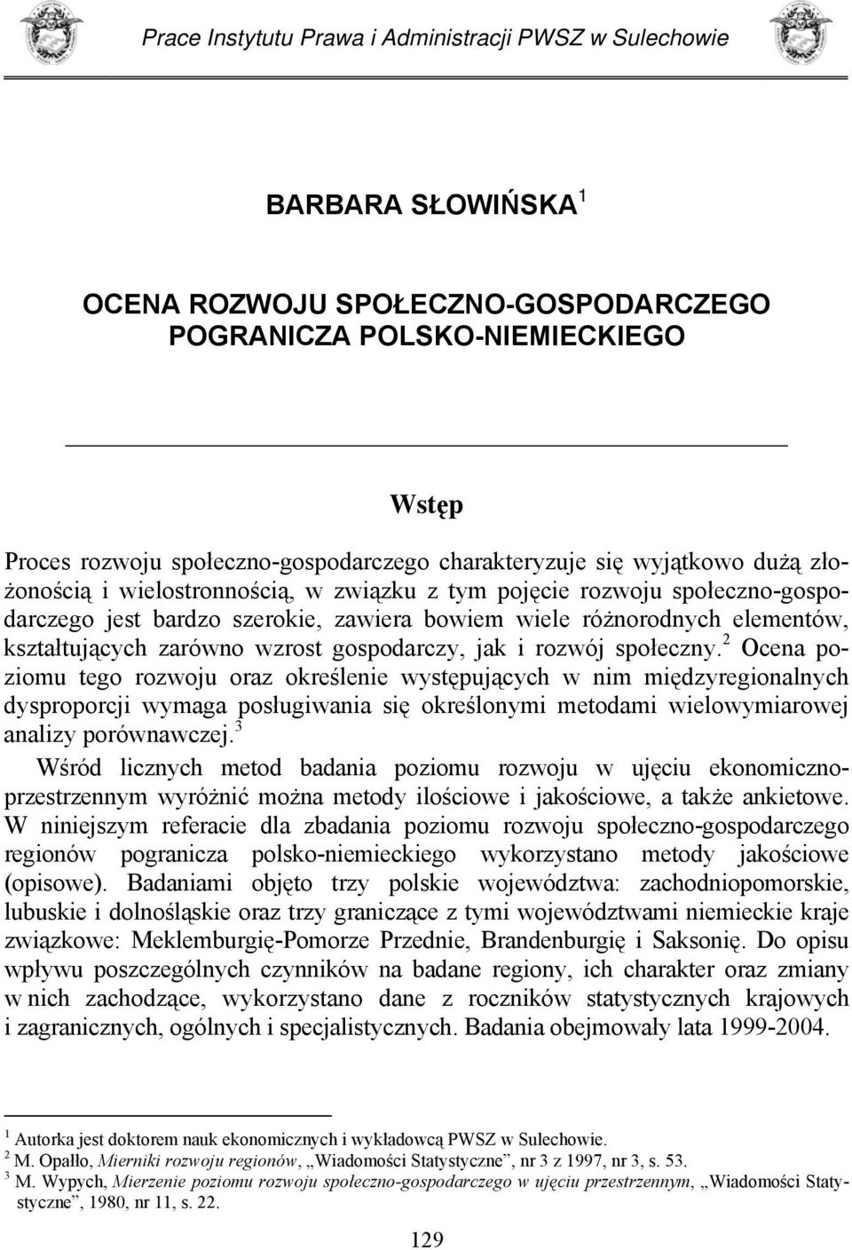 kształtujących zarówno wzrost gospodarczy, jak i rozwój społeczny.