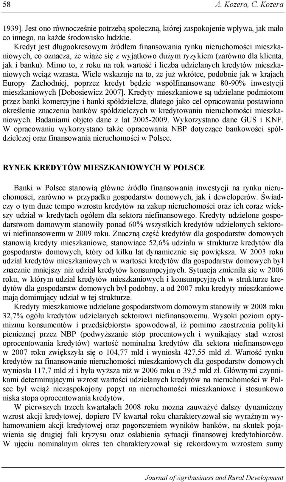 Mimo to, z roku na rok wartość i liczba udzielanych kredytów mieszkaniowych wciąż wzrasta.