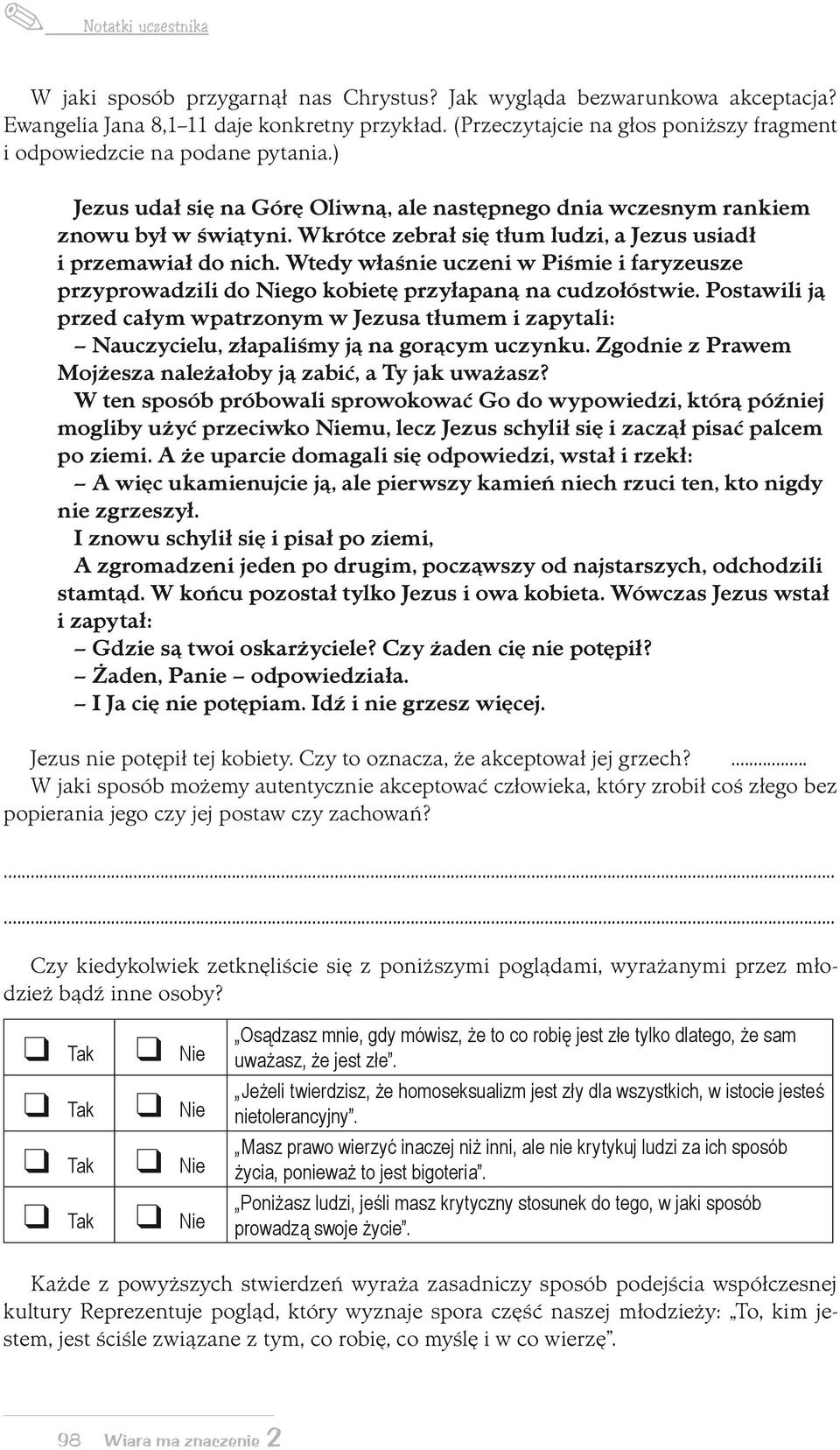 Wtedy właśnie uczeni w Piśmie i faryzeusze przyprowadzili do Niego kobietę przyłapaną na cudzołóstwie.