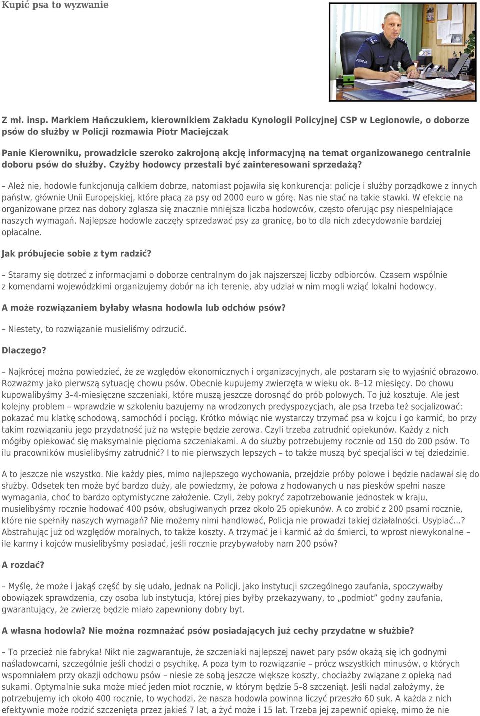 informacyjną na temat organizowanego centralnie doboru psów do służby. Czyżby hodowcy przestali być zainteresowani sprzedażą?