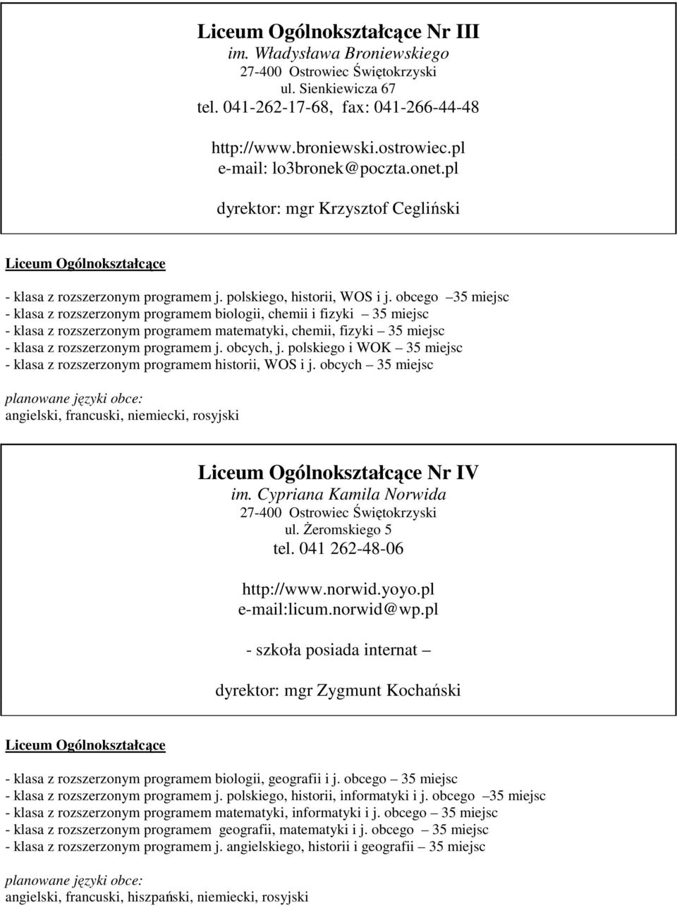 obcego 35 miejsc - klasa z rozszerzonym programem biologii, chemii i fizyki 35 miejsc - klasa z rozszerzonym programem matematyki, chemii, fizyki 35 miejsc - klasa z rozszerzonym programem j.