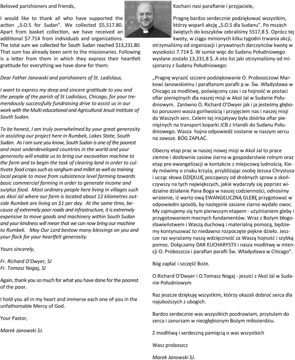 Following is a le er from them in which they express their hear elt gra tude for everything we have done for them: Dear Father Janowski and parishioners of St.