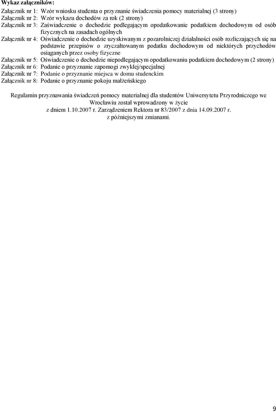 się na podstawie przepisów o zryczałtowanym podatku dochodowym od niektórych przychodów osiąganych przez osoby fizyczne Załącznik nr 5: Oświadczenie o dochodzie niepodlegającym opodatkowaniu