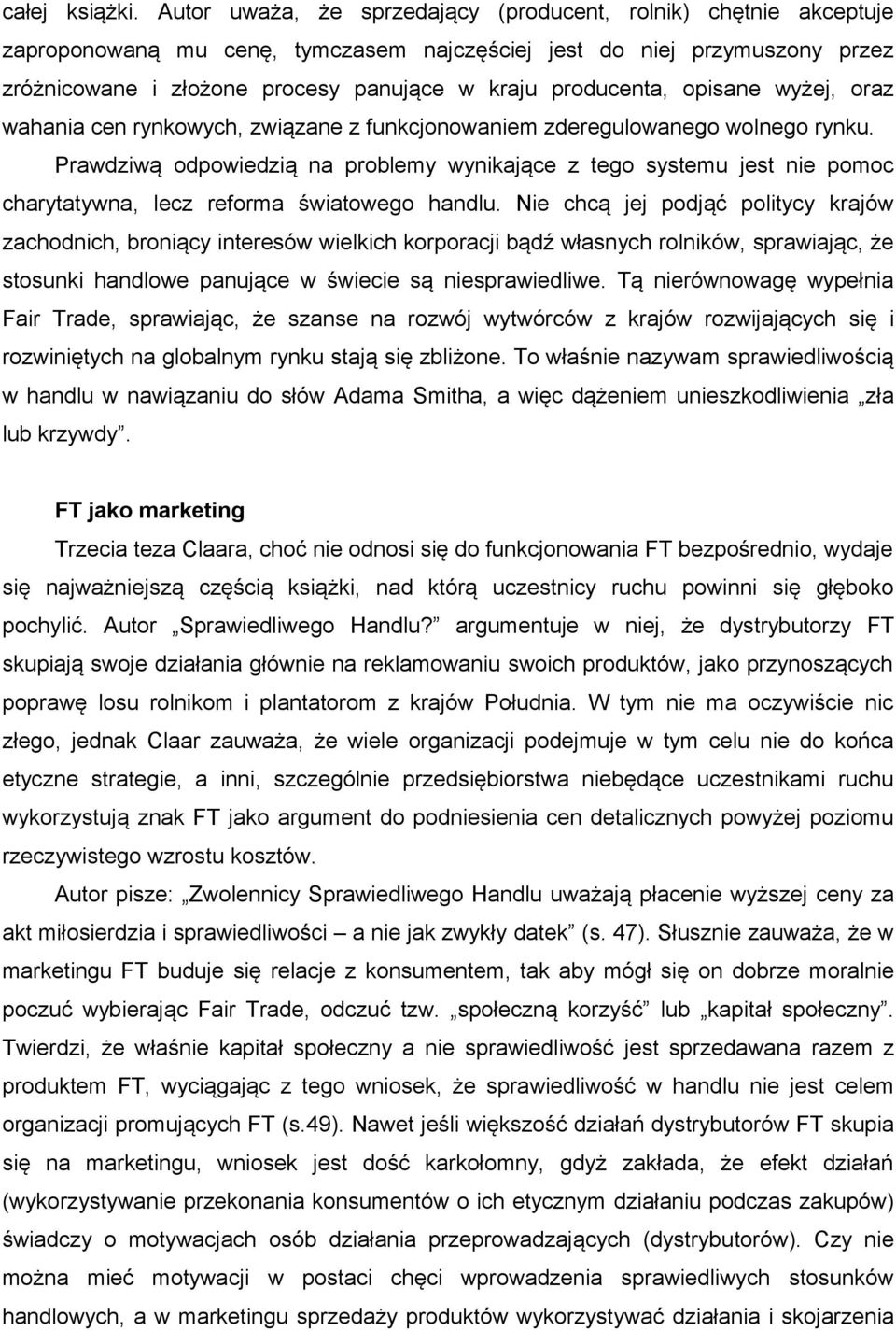 producenta, opisane wyżej, oraz wahania cen rynkowych, związane z funkcjonowaniem zderegulowanego wolnego rynku.