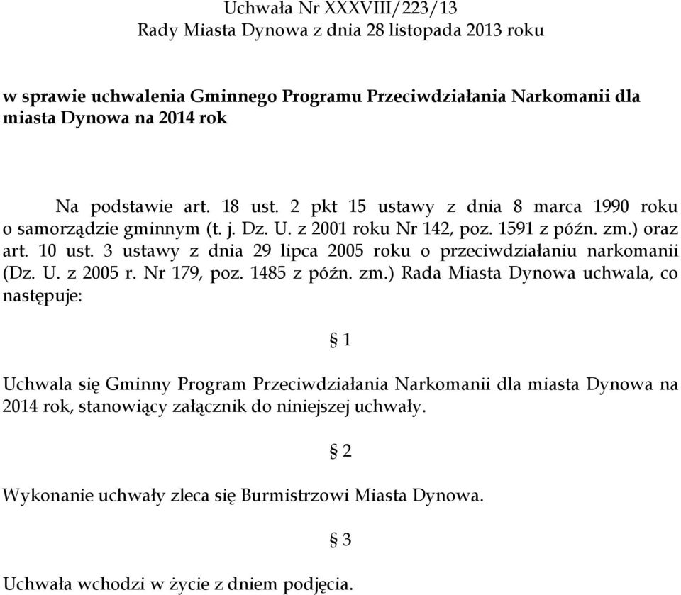 3 ustawy z dnia 29 lipca 2005 roku o przeciwdziałaniu narkomanii (Dz. U. z 2005 r. Nr 179, poz. 1485 z późn. zm.