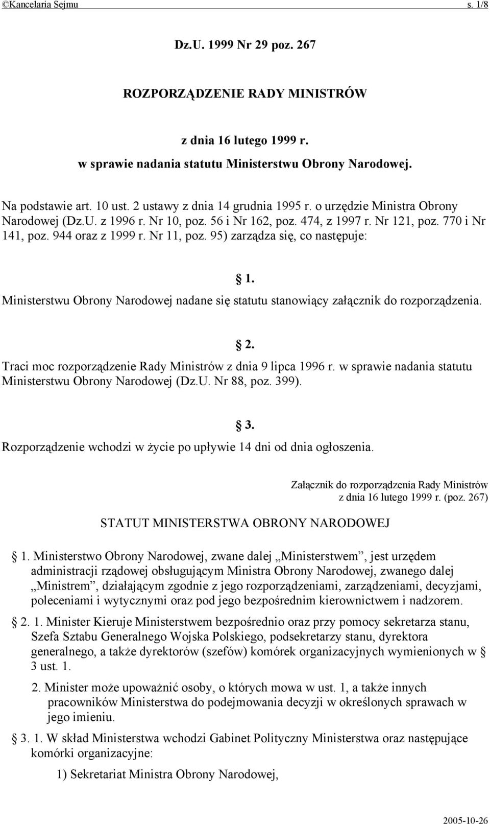 95) zarządza się, co następuje: 1. Ministerstwu Obrony Narodowej nadane się statutu stanowiący załącznik do rozporządzenia. 2. Traci moc rozporządzenie Rady Ministrów z dnia 9 lipca 1996 r.