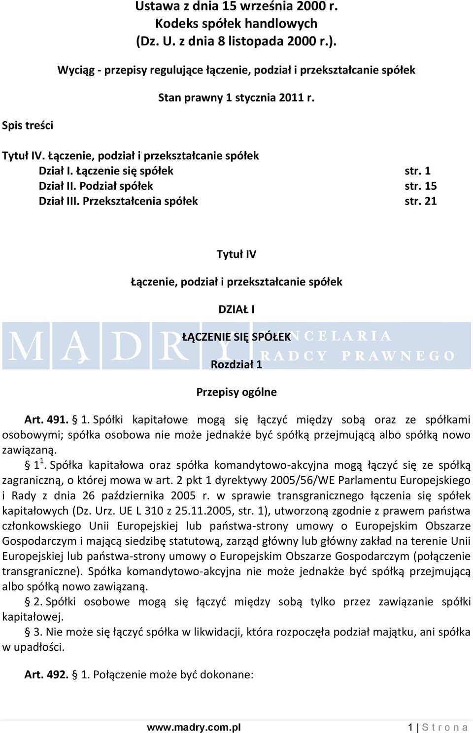 21 Tytuł IV Łączenie, podział i przekształcanie spółek DZIAŁ I ŁĄCZENIE SIĘ SPÓŁEK Rozdział 1 