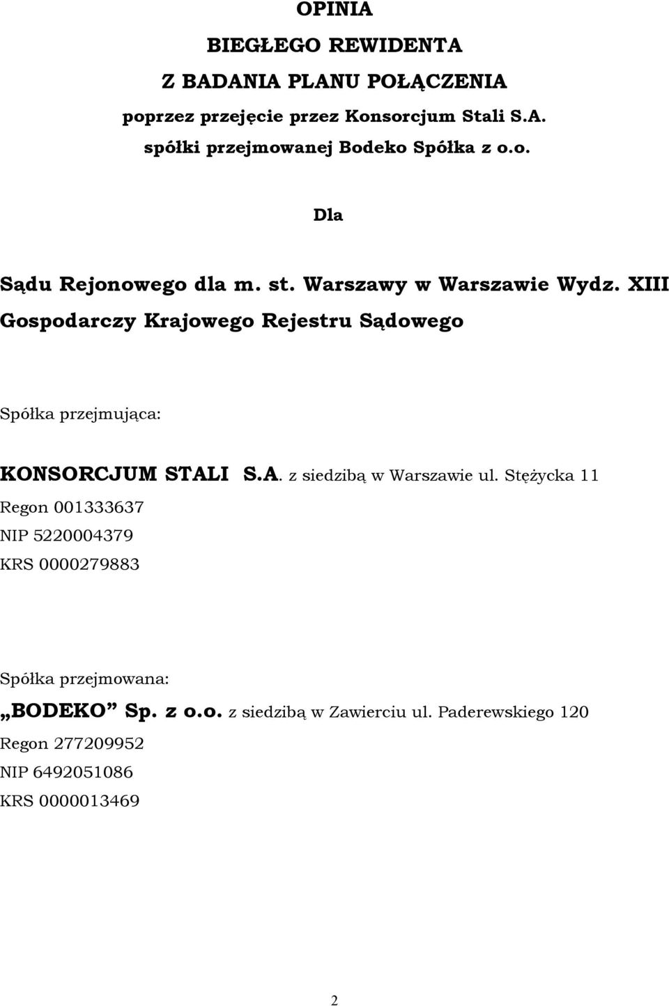 XIII Gospodarczy Krajowego Rejestru Sądowego Spółka przejmująca: KONSORCJUM STALI S.A. z siedzibą w Warszawie ul.