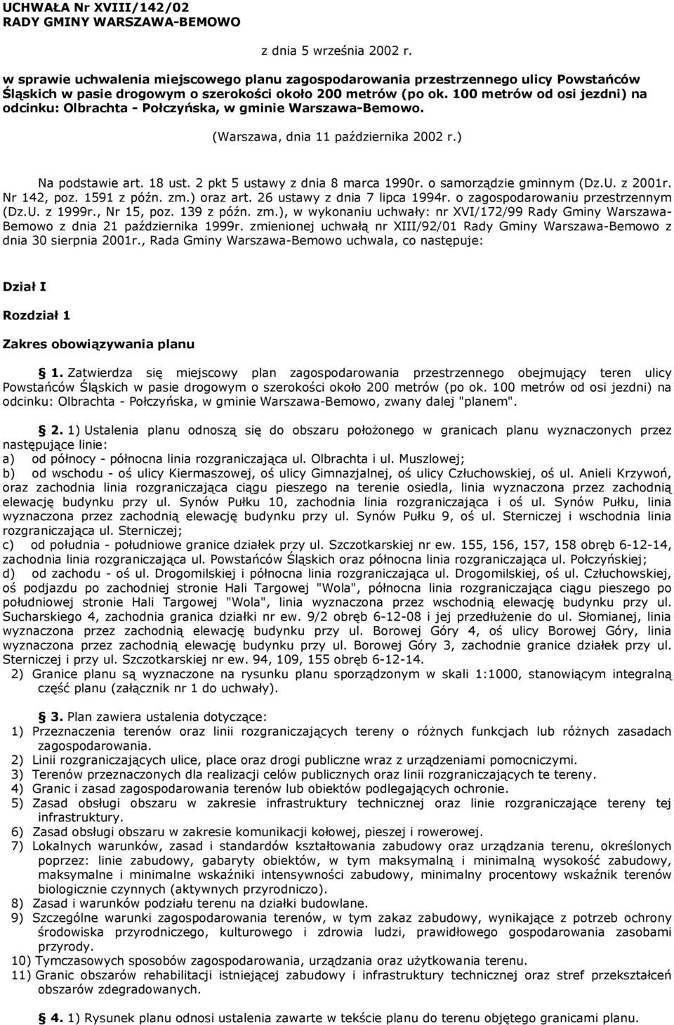 100 metrów od osi jezdni) na odcinku: Olbrachta - Połczyńska, w gminie Warszawa-Bemowo. (Warszawa, dnia 11 października 2002 r.) Na podstawie art. 18 ust. 2 pkt 5 ustawy z dnia 8 marca 1990r.