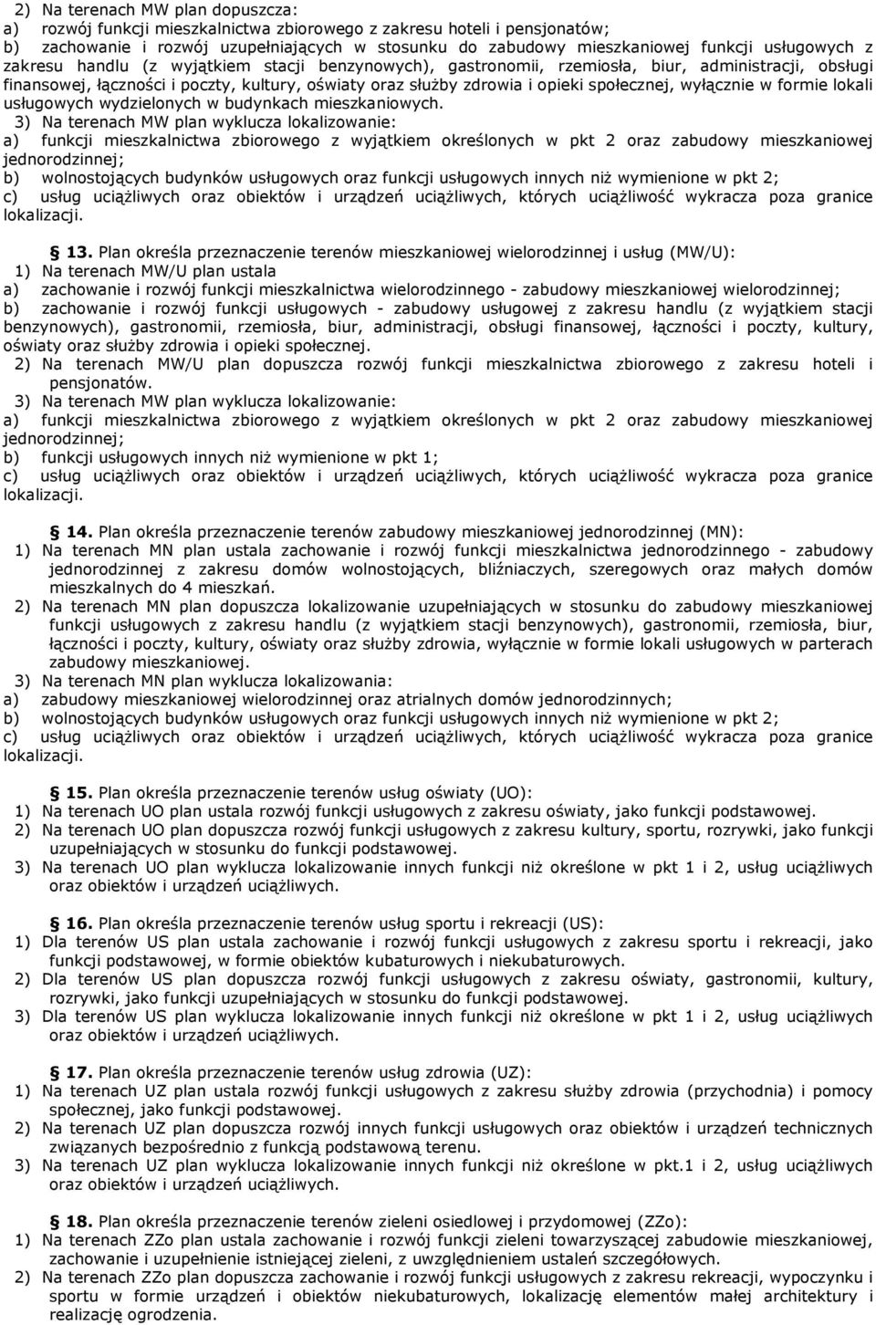 społecznej, wyłącznie w formie lokali usługowych wydzielonych w budynkach mieszkaniowych.