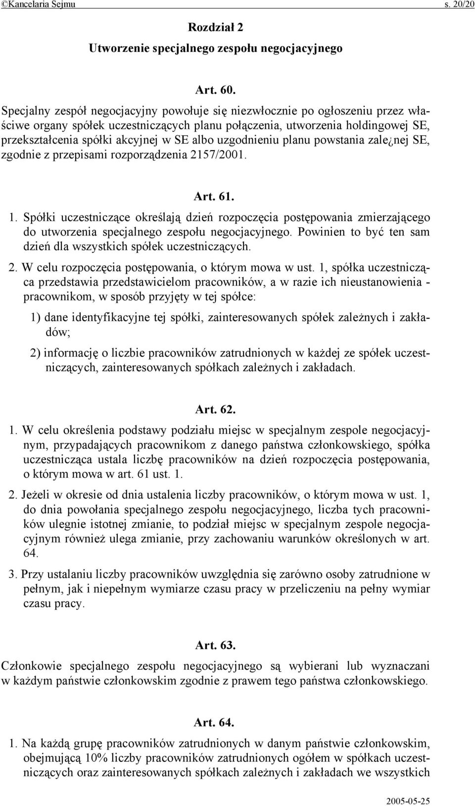 albo uzgodnieniu planu powstania zale nej SE, zgodnie z przepisami rozporządzenia 2157/2001. Art. 61. 1.