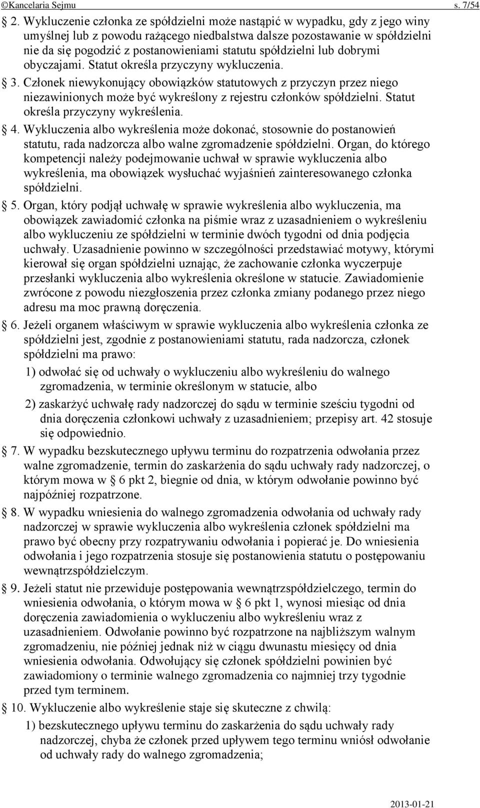 spółdzielni lub dobrymi obyczajami. Statut określa przyczyny wykluczenia. 3.