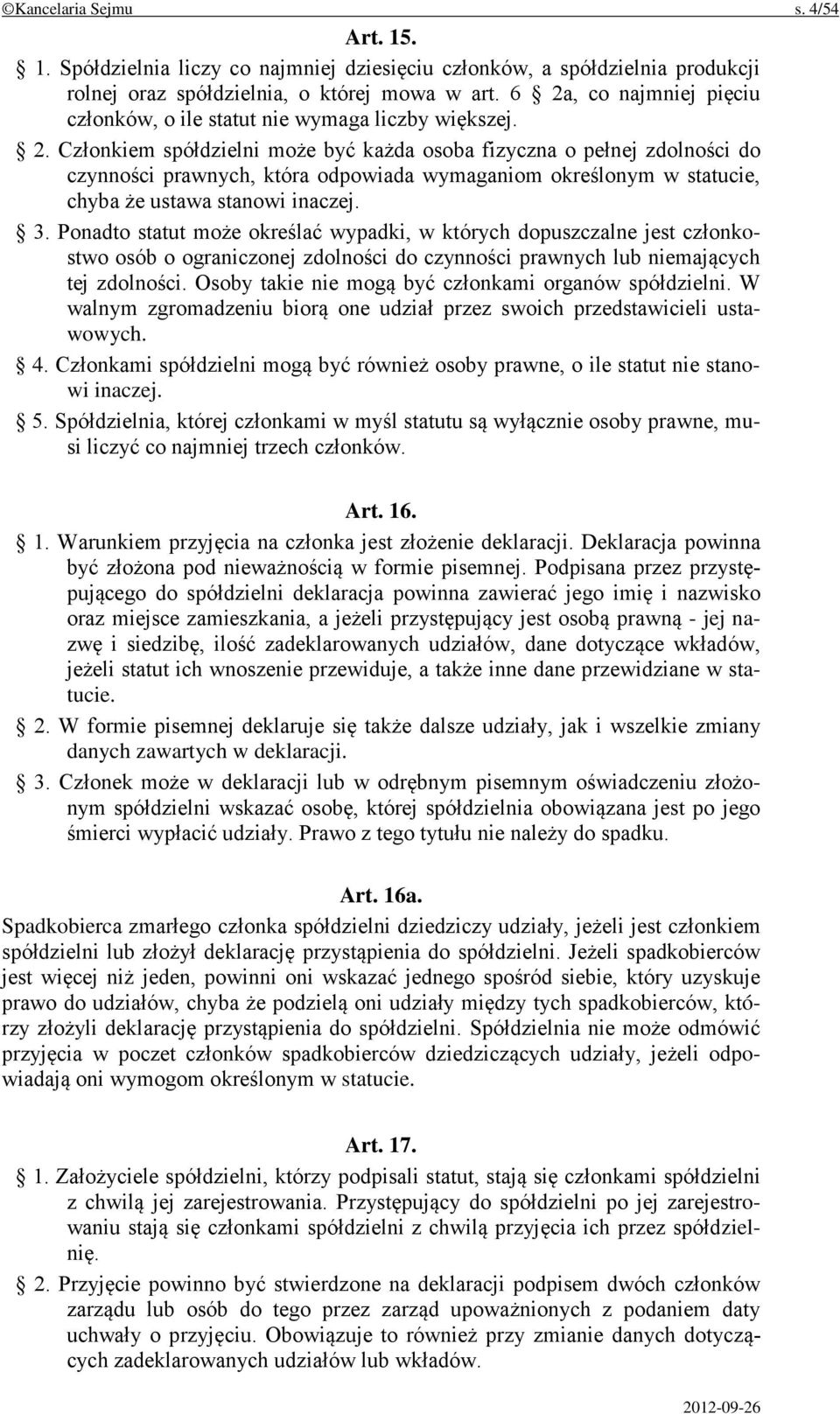 3. Ponadto statut może określać wypadki, w których dopuszczalne jest członkostwo osób o ograniczonej zdolności do czynności prawnych lub niemających tej zdolności.