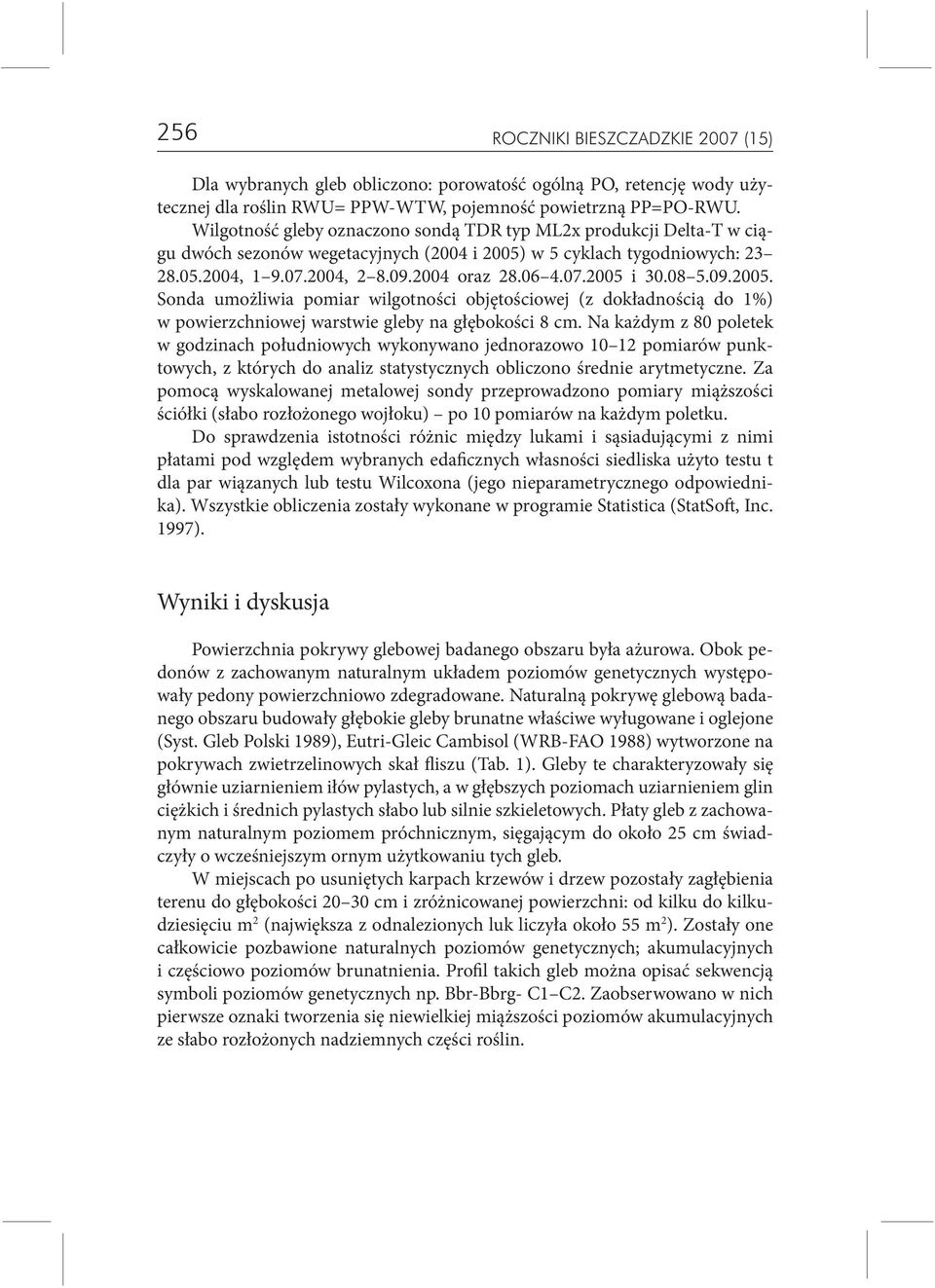 08 5.09.2005. Sonda umożliwia pomiar wilgotności objętościowej (z dokładnością do 1%) w powierzchniowej warstwie gleby na głębokości 8 cm.