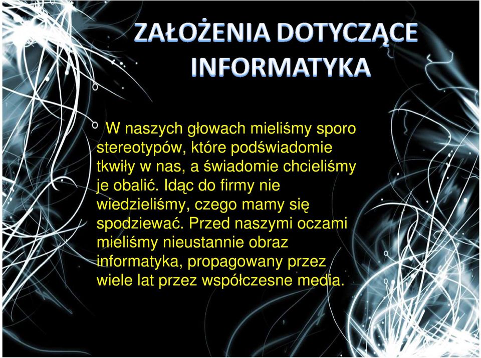 Idąc do firmy nie wiedzieliśmy, czego mamy się spodziewać.