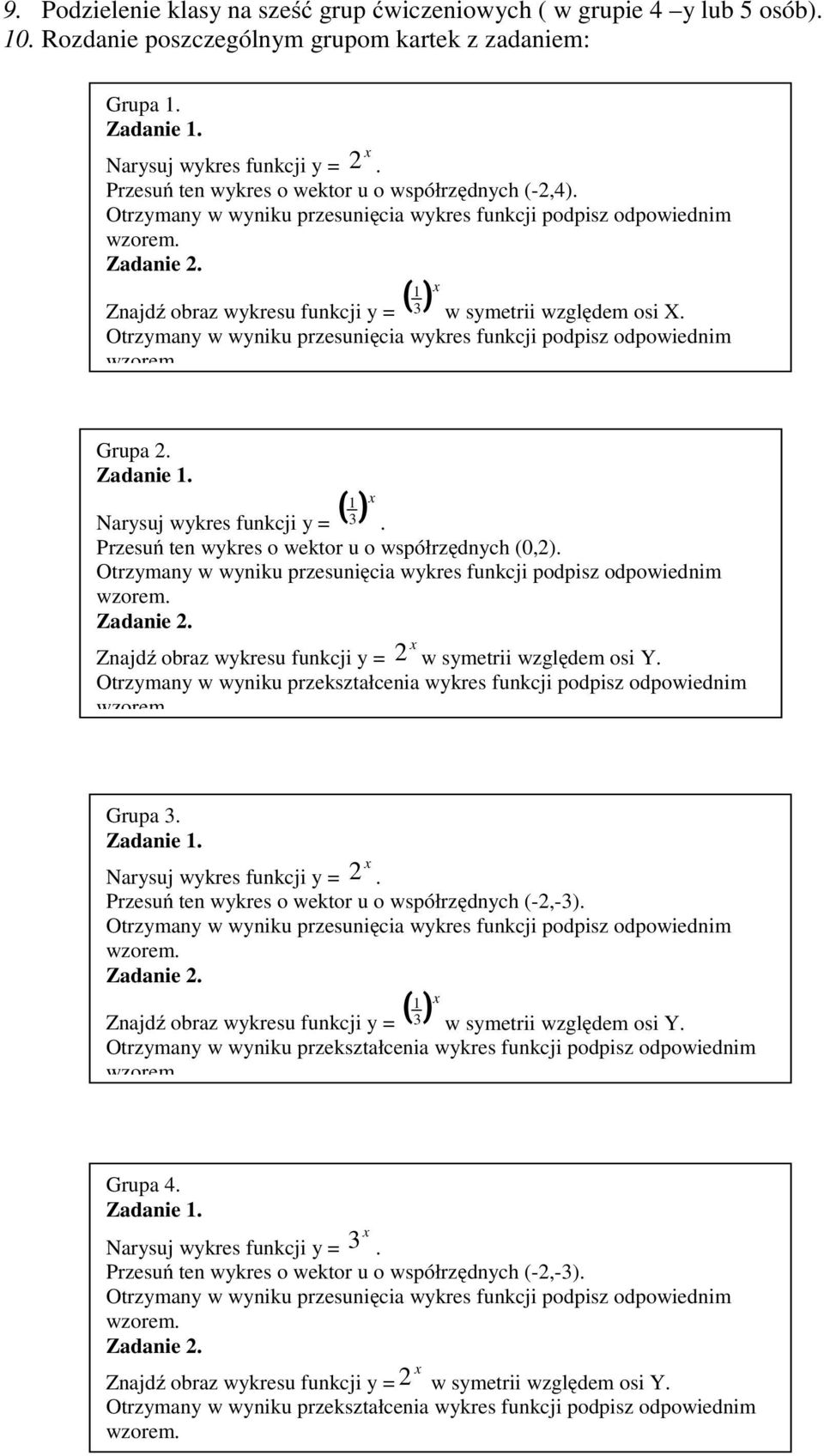 Znajdź obraz wykresu funkcji y = () w symetrii względem osi X. Grupa 2. Narysuj wykres funkcji y = ().