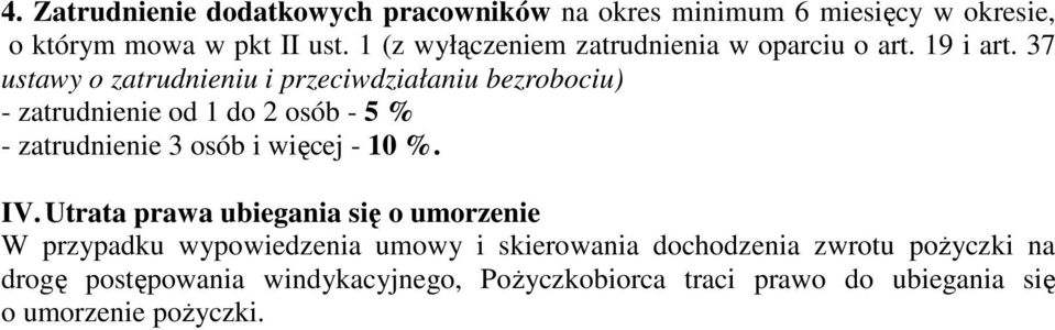 37 ustawy o zatrudnieniu i przeciwdziałaniu bezrobociu) - zatrudnienie od 1 do 2 osób - 5 % - zatrudnienie 3 osób i więcej - 10
