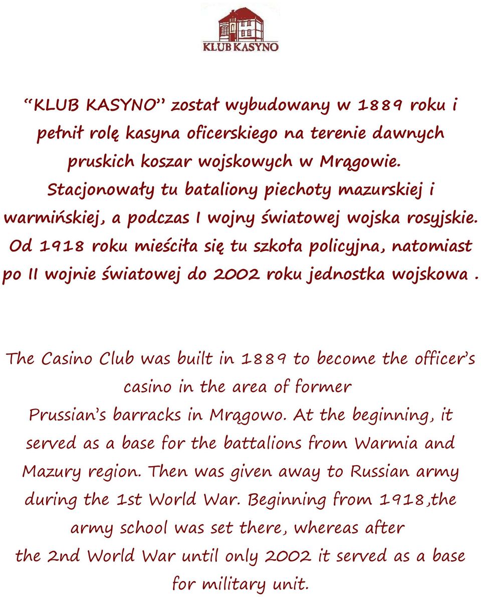 Od 1918 roku mieściła się tu szkoła policyjna, natomiast po II wojnie światowej do 2002 roku jednostka wojskowa.