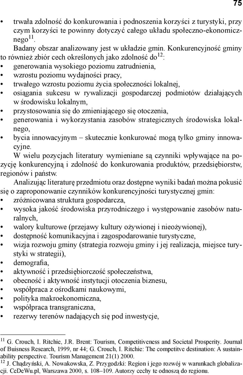 lokalnej, osiągania sukcesu w rywalizacji gospodarczej podmiotów działających w środowisku lokalnym, przystosowania się do zmieniającego się otoczenia, generowania i wykorzystania zasobów