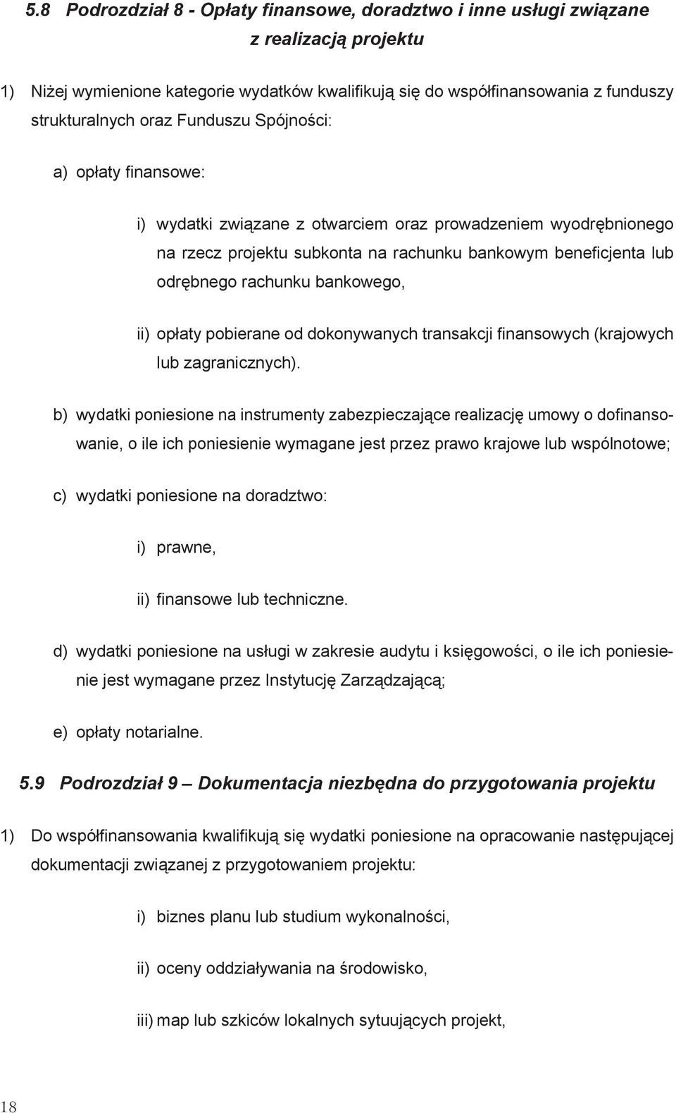 bankowego, ii) opłaty pobierane od dokonywanych transakcji finansowych (krajowych lub zagranicznych).