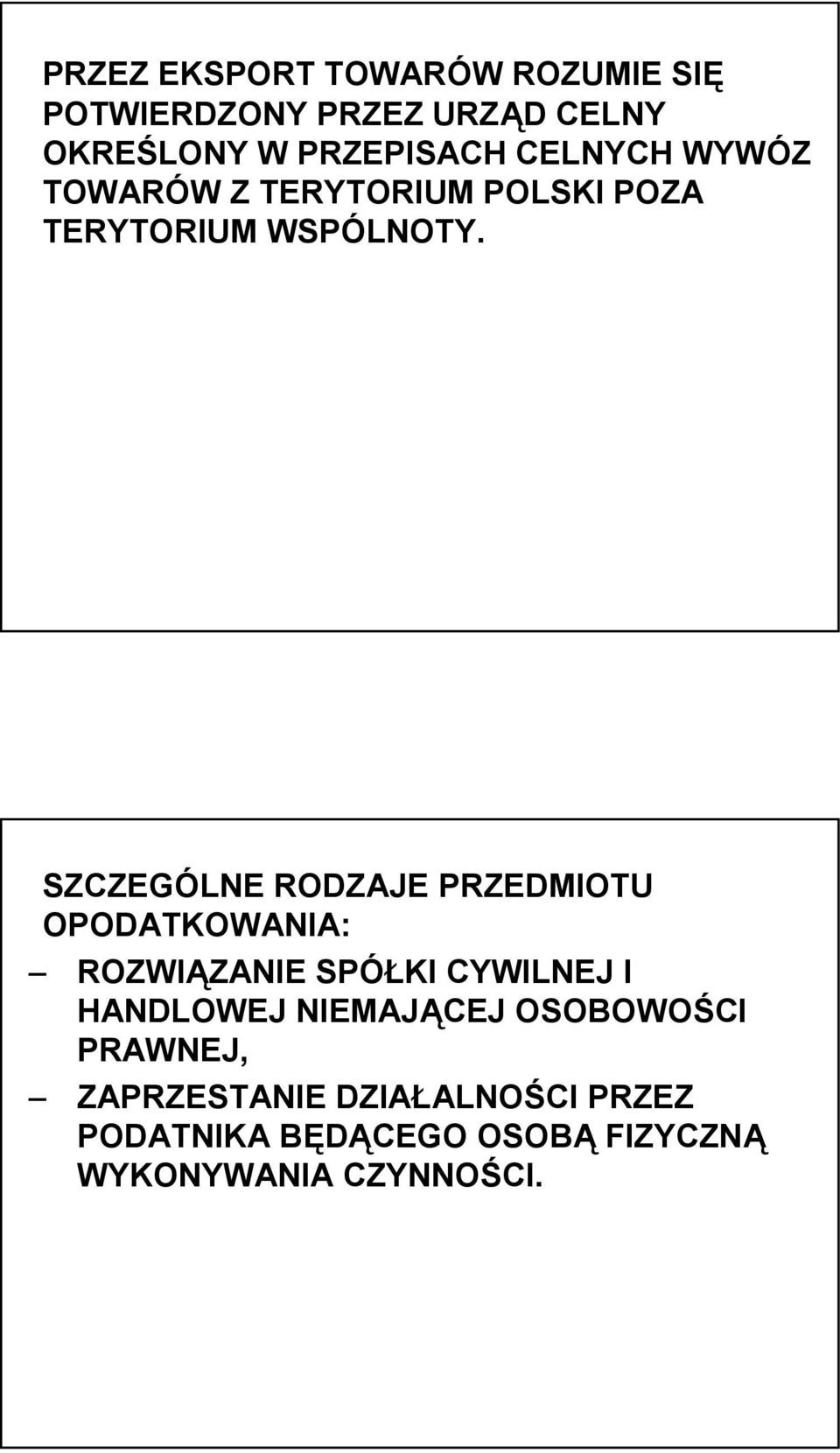 SZCZEGÓLNE RODZAJE PRZEDMIOTU OPODATKOWANIA: ROZWIĄZANIE SPÓŁKI CYWILNEJ I HANDLOWEJ