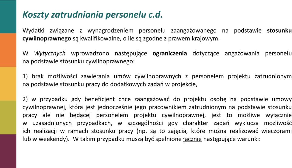 zatrudnionym na podstawie stosunku pracy do dodatkowych zadao w projekcie, 2) w przypadku gdy beneficjent chce zaangażowad do projektu osobę na podstawie umowy cywilnoprawnej, która jest jednocześnie